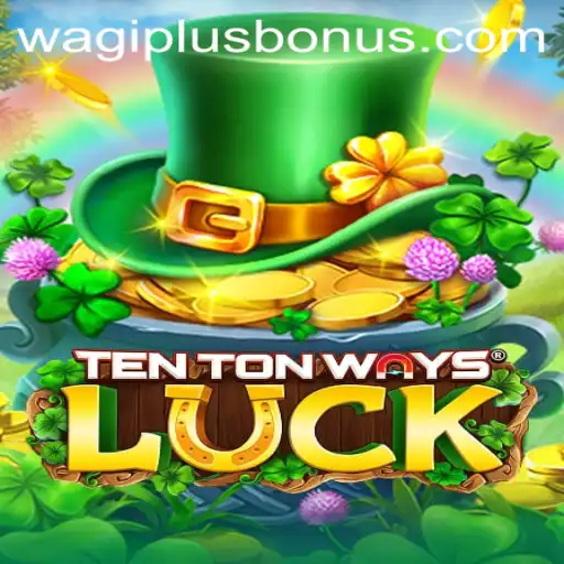 Unveiling the Excitement of TenTonWaysLuck: A Modern Gaming Marvel